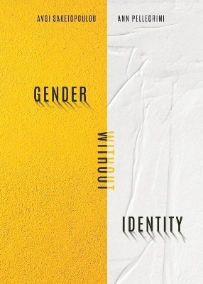 Gender Without Identity - Avgi Saketopoulou, Ann Pellegrini
