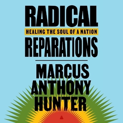 Radical Reparations - Marcus Hunter