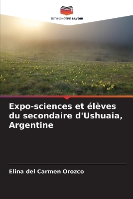 Expo-sciences et élèves du secondaire d'Ushuaia, Argentine - Elina del Carmen Orozco
