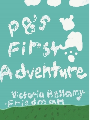 PB's First Adventure - Victoria Bellamy-Friedman