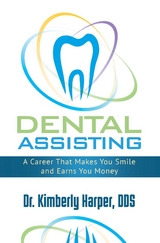 Dental Assisting : A Career That Makes You Smile and Earns You Money -  Dr. Kimberly Harper DDS