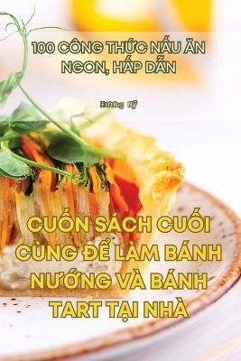 CuỐn Sách CuỐi Cùng ĐỂ Làm Bánh NƯỚng VÀ Bánh Tart TẠi Nhà