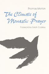The Climate of Monastic Prayer - Thomas Merton