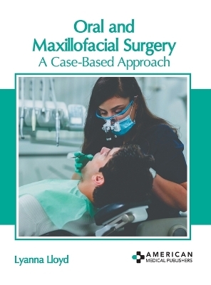 Oral and Maxillofacial Surgery: A Case-Based Approach