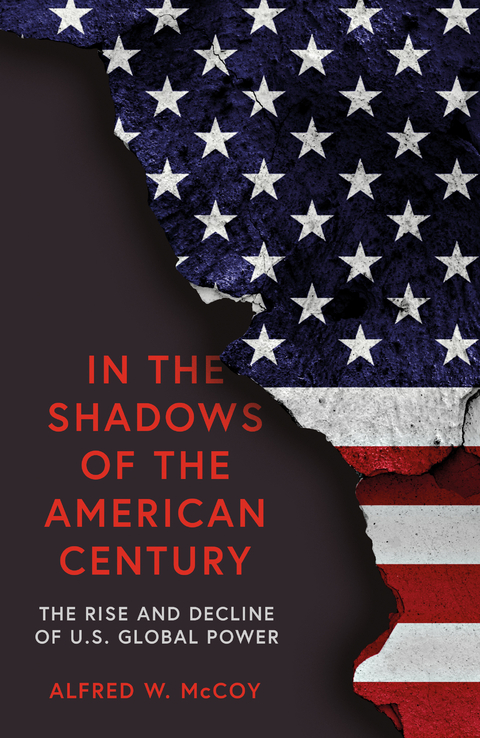 In the Shadows of the American Century -  Alfred W. McCoy
