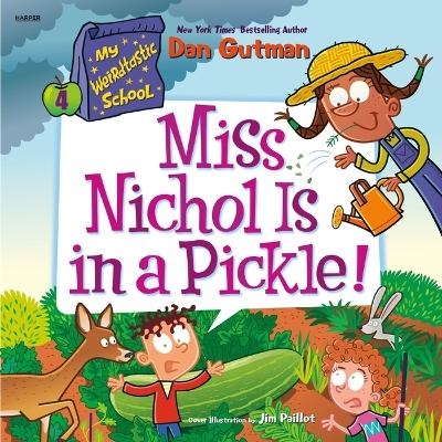 My Weirdtastic School #4: Miss Nichol Is in a Pickle! - Dan Gutman