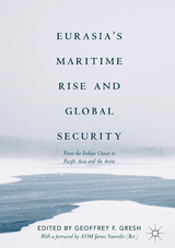 Eurasia&rsquo;s Maritime Rise and Global Security - 