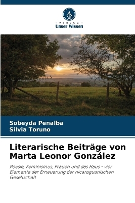 Literarische Beitr&auml;ge von Marta Leonor Gonz&aacute;lez - Sobeyda Pe&ntilde;alba, Silvia Toru&ntilde;o