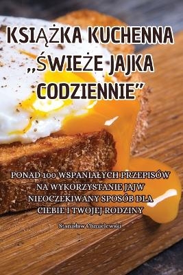KsiĄŻka Kuchenna "ŚwieŻe Jajka Codziennie" -  Stanislaw Chmielewski