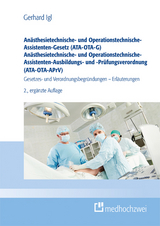 Anästhesietechnische- und Operationstechnische-Assistenten-Gesetz (ATA-OTA-G) Anästhesietechnische- und Operationstechnische-Assistenten-Ausbildungs- und -Prüfungsverordnung (ATA-OTA-APrV) - Gerhard Igl