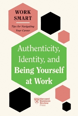 Authenticity, Identity, and Being Yourself at Work (HBR Work Smart Series) -  Harvard Business Review, Susan David, Talisa Lavarry, Lily Zheng, Melody Wilding