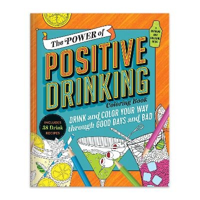 The Power of Positive Drinking Coloring and Cocktail Book -  Galison