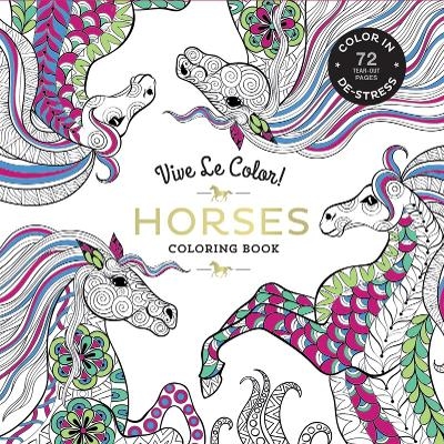 Vive Le Color! Horses (Adult Coloring Book) -  Abrams Noterie