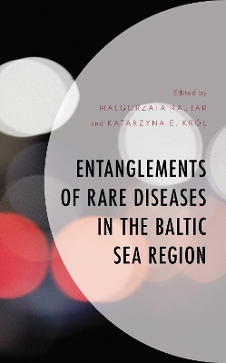 Entanglements of Rare Diseases in the Baltic Sea Region - Malgorzata Rajtar, Katarzyna E. Kr&oacute;l
