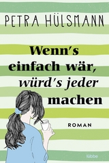 Wenn's einfach w&auml;r, w&uuml;rd's jeder machen - Petra H&uuml;lsmann