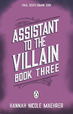 Assistant to the Villain Book 3 - Hannah Nicole Maehrer