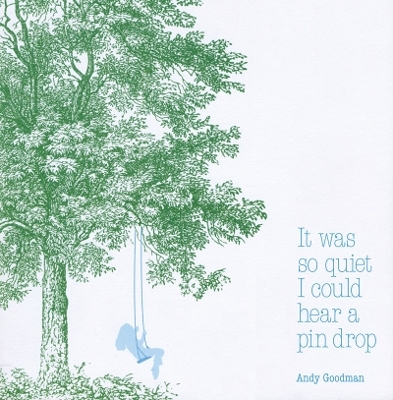 It was so quiet I could hear a pin drop - Andy Goodman