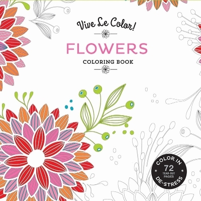 Vive Le Color! Flowers (Coloring Book) -  Abrams Noterie