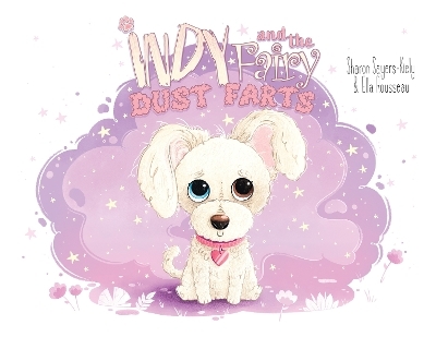 Indy and the Fairy Dust Farts - Sharon Sayers-Kiely
