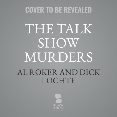 The Talk Show Murders - Al Roker, Dick Lochte