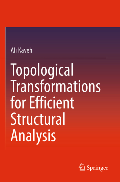 Topological Transformations for Efficient Structural Analysis - Ali Kaveh