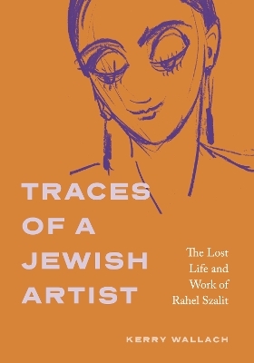 Traces of a Jewish Artist - Kerry Wallach