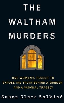 The Waltham Murders - Susan Clare Zalkind