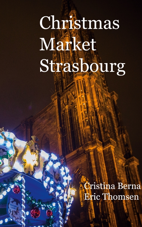 Christmas Market Strasbourg - Cristina Berna, Eric Thomsen