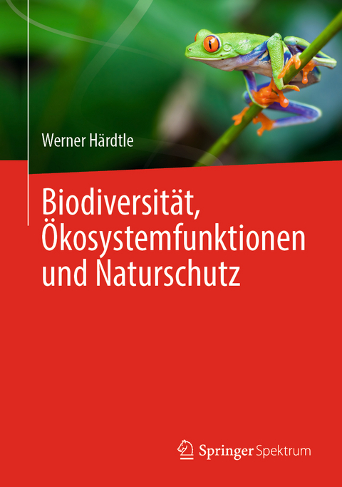 Biodiversität, Ökosystemfunktionen und Naturschutz - Werner Härdtle