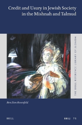 Credit and Usury in Jewish Society in the Mishnah and Talmud - Ben Zion Rosenfeld