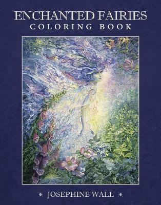 Enchanted Fairies Coloring Book - Josephine Wall