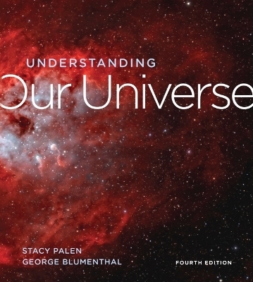 Understanding Our Universe - Stacy Palen, George Blumenthal