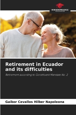 Retirement in Ecuador and its difficulties - Gaibor Cevallos Hilber Napoleona