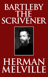 Bartleby the Scrivener - Herman Melville