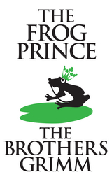 The Frog-Prince - The Brothers Grimm