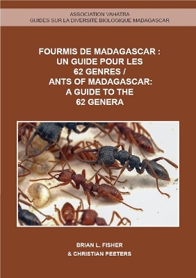 Ants of Madagascar: A Guide to the 62 Genera - Brian L. Fisher, Christian Peeters