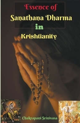 Essence of Sanathana Dharma in Krishtianity! - Chakrapani Srinivasa