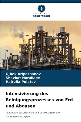 Intensivierung des Reinigungsprozesses von Erd- und Abgasen - Ojbek Aripdzhanov, Shavkat Nurullaev, Hajrulla Pulatov