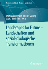 Landscapes for Future &ndash; Landschaften und sozial-&ouml;kologische Transformationen - 