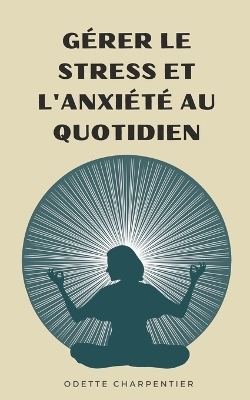 Gérer le stress et l'anxiété au quotidien