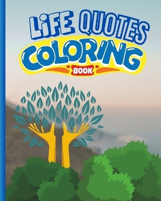 Life Quotes and Coloring Book - Thy Nguyen