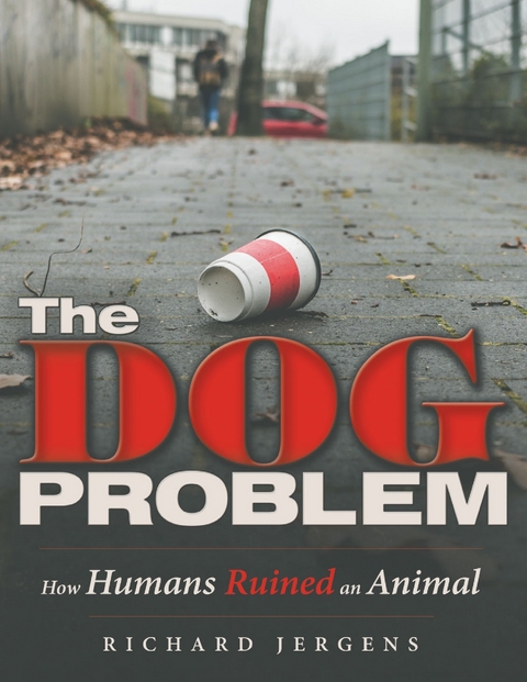 Dog Problem: How Humans Ruined an Animal -  Richard Jergens