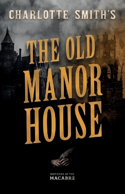 Charlotte Smith's the Old Manor House - Charlotte Smith