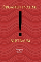 Organentnahme - Albtraum - Wolfgang Gawehn