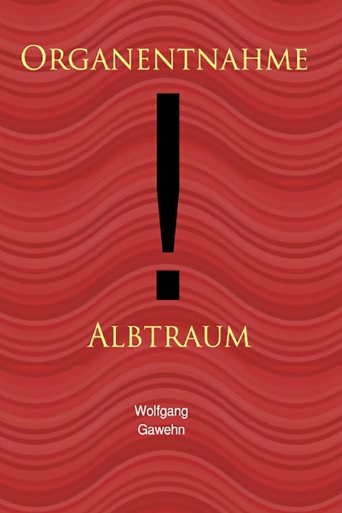 Organentnahme - Albtraum - Wolfgang Gawehn
