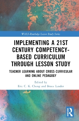 Implementing a 21st Century Competency-Based Curriculum Through Lesson Study - 