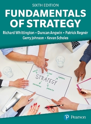 Fundamentals of Strategy - Richard Whittington, Duncan Angwin, Patrick Regn&eacute;r, Gerry Johnson, Kevan Scholes