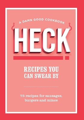 HECK! Recipes You Can Swear By