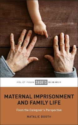 Maternal Imprisonment and Family Life - Natalie Booth