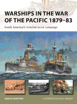 Warships in the War of the Pacific 1879&ndash;83 - Angus Konstam